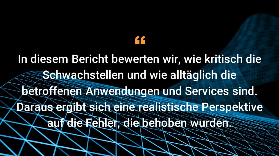 In diesem Bericht bewerten wir, wie kritisch die Schwachstellen und wie alltäglich die betroffenen Anwendungen und Services sind. Daraus ergibt sich eine realistische Perspektive auf die Fehler, die behoben wurden.