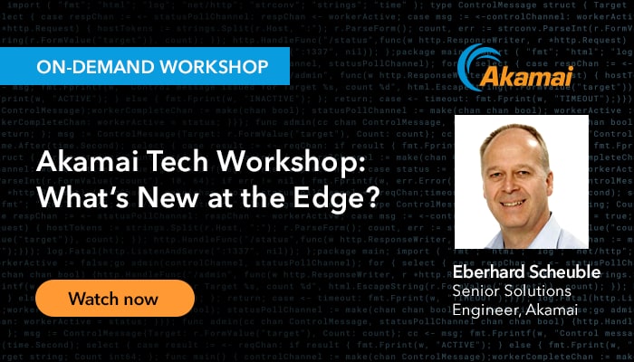 Akamai Tech Workshop: What's New at the Edge?