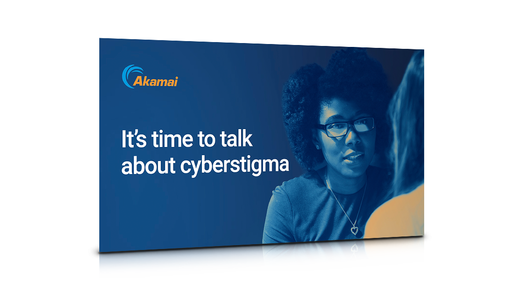 It's time to talk about cyberstigma | Akamai