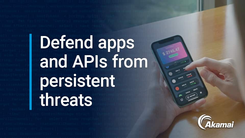 How To Protect Apps And APIs With Akamai | Akamai