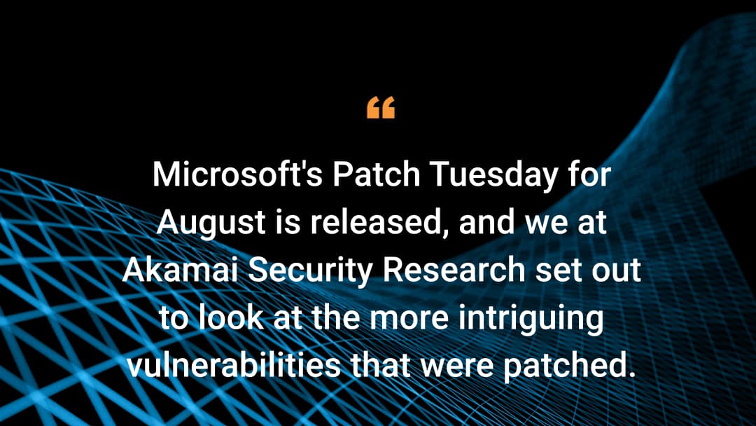 El Patch Tuesday de agosto de Microsoft se ha publicado y en Investigación sobre seguridad de Akamai hemos querido analizar las vulnerabilidades más intrigantes a las que se han aplicado los parches. 