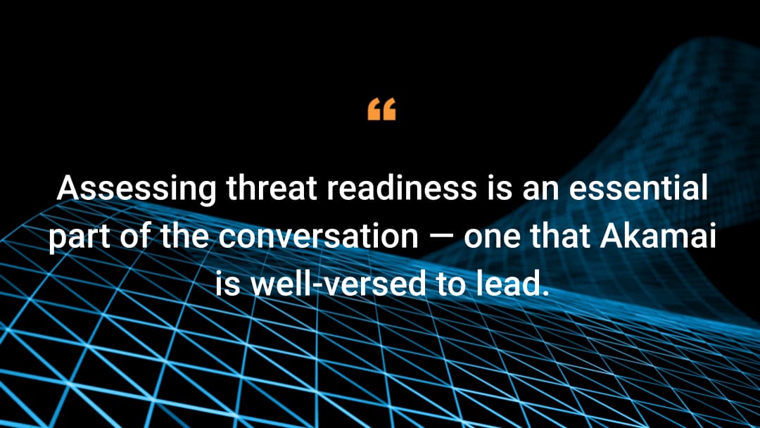 La evaluación del grado de preparación ante las amenazas es una parte esencial del debate y Akamai sabe muy bien cómo liderarlo. 
