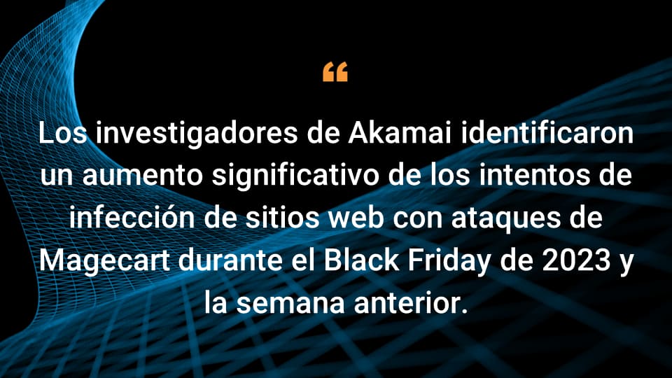 Los investigadores de Akamai identificaron un aumento significativo de los intentos de infección de sitios web con ataques de Magecart durante el Black Friday de 2023 y la semana anterior.