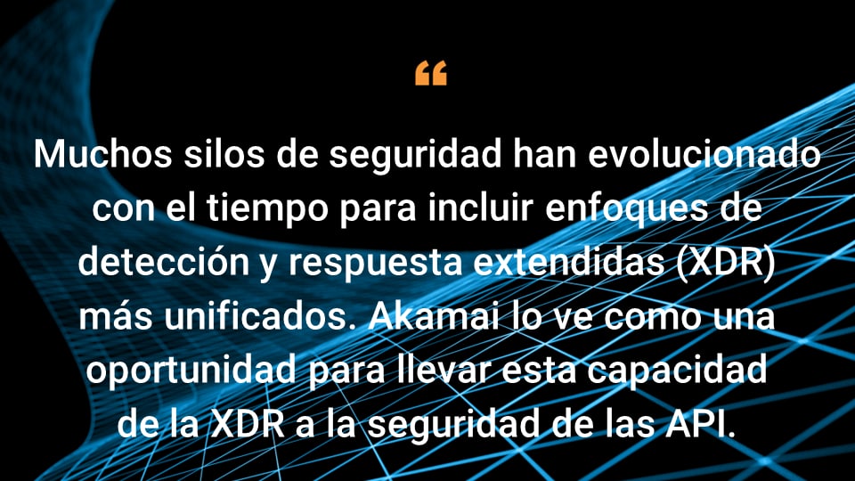 Muchos silos de seguridad han evolucionado con el tiempo para incluir enfoques de detección y respuesta extendidas (XDR) más unificados. Akamai lo ve como una oportunidad para llevar esta capacidad de la XDR a la seguridad de las API.