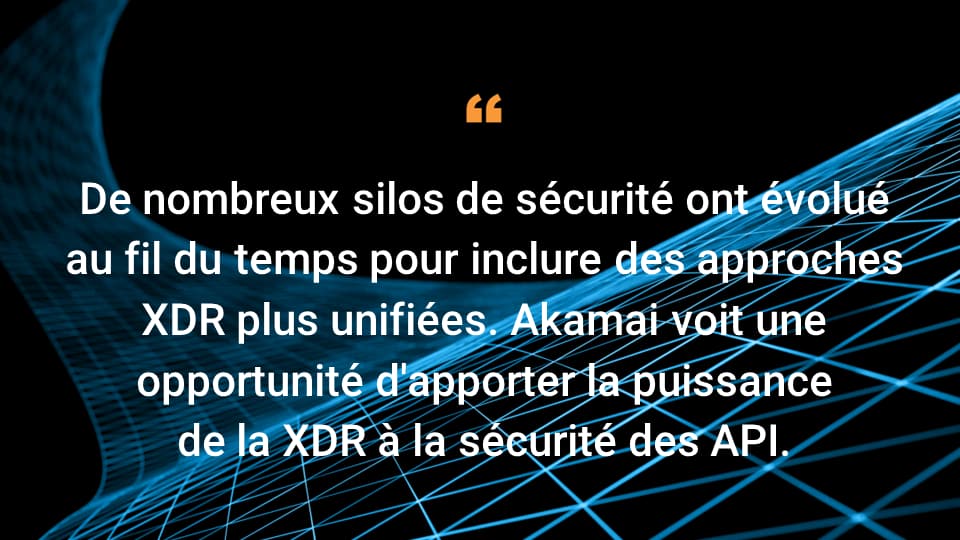 De nombreux silos de sécurité ont évolué au fil du temps pour inclure des approches XDR plus unifiées. Akamai voit une opportunité d'apporter la puissance de la XDR à la sécurité des API.