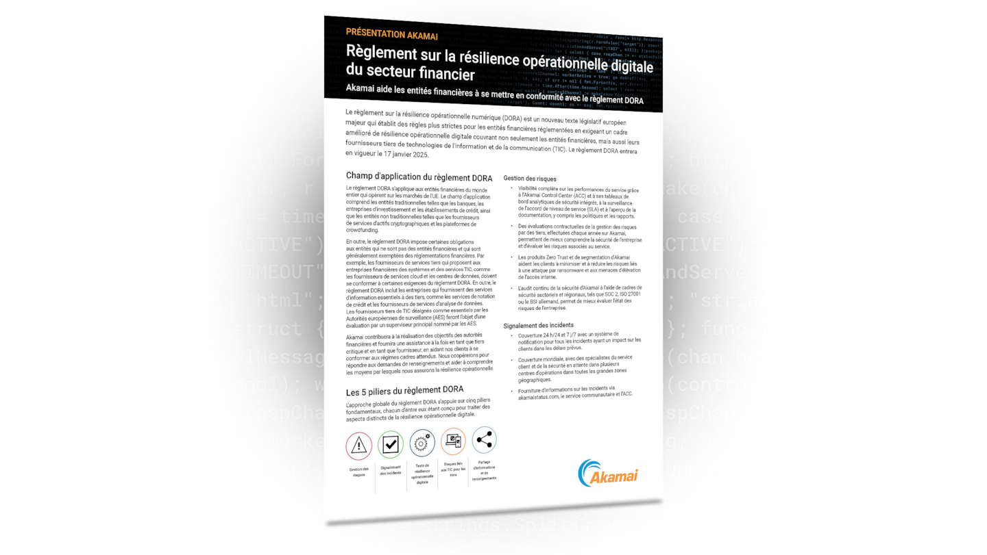 Règlement sur la résilience opérationnelle numérique (DORA) - Préparer les entités financières à la conformité DORA avec Akamai