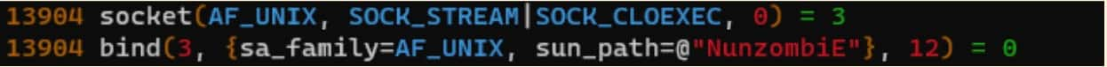 13904 socket(AF_UNIX, SOCK_STREAM|SOCK_CLOEXEC, 0) = 3 13904 bind(3, {sa_family=AF_UNIX, sun_path=@"NunzombiE"}, 12) = 0