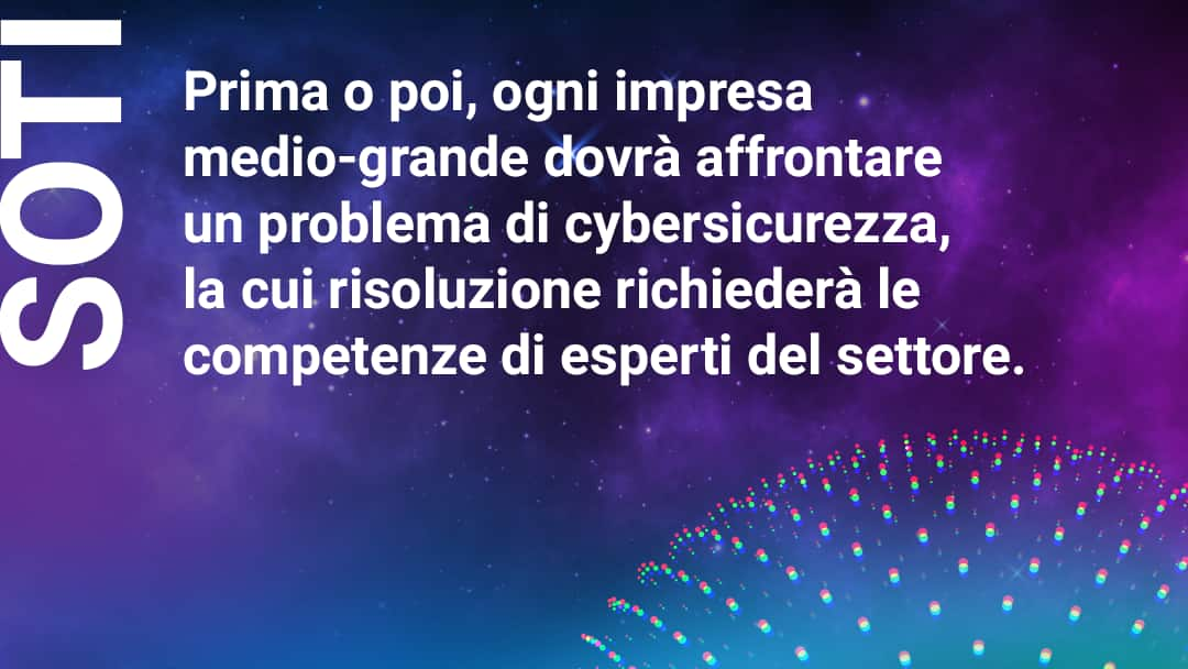 Prima o poi, ogni impresa medio-grande dovrà affrontare un problema di cybersicurezza, la cui risoluzione richiederà le competenze di esperti del settore.