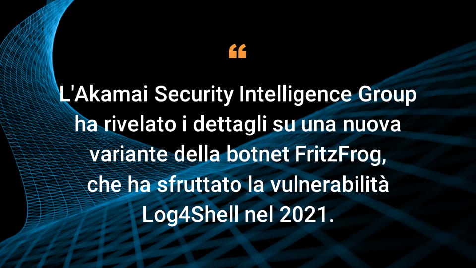 The Akamai Security Intelligence Group has uncovered details about a new variant of the FritzFrog botnet, which abuses the 2021 Log4Shell vulnerability.