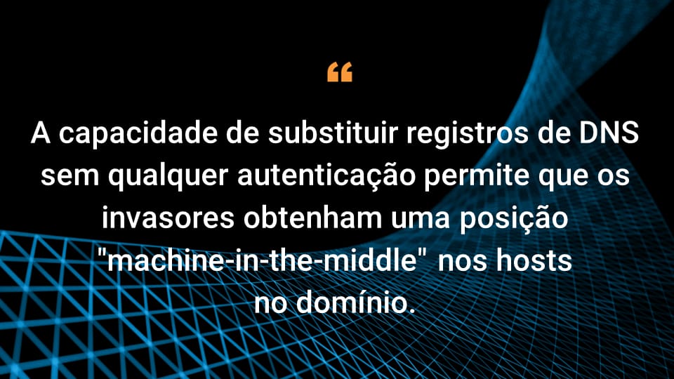 A capacidade de substituir registros de DNS sem qualquer autenticação permite que os invasores obtenham uma posição "machine-in-the-middle" nos hosts do domínio.